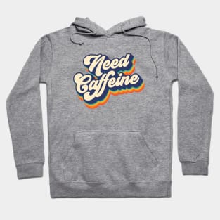 Need caffeine Hoodie